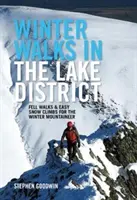 Paseos y ascensiones invernales en el Distrito de los Lagos - Paseos por las colinas y ascensiones fáciles a la nieve para el montañero invernal - Winter Walks and Climbs in the Lake District - Fell walks & easy snow climbs for the winter mountaineer