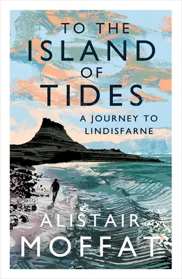 A la isla de las mareas: Un viaje a Lindisfarne - To the Island of Tides: A Journey to Lindisfarne