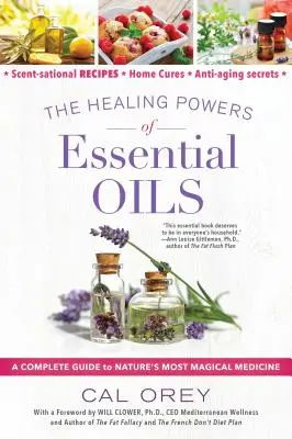 Los poderes curativos de los aceites esenciales: Una guía completa de la medicina más mágica de la naturaleza - The Healing Powers of Essential Oils: A Complete Guide to Nature's Most Magical Medicine