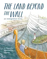 La tierra más allá del muro: Una historia de inmigración - The Land Beyond the Wall: An Immigration Story