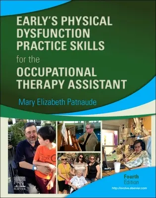 Early's Physical Dysfunction Habilidades Prácticas para el Auxiliar de Terapia Ocupacional - Early's Physical Dysfunction Practice Skills for the Occupational Therapy Assistant