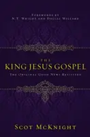 El Evangelio del Rey Jesús: La buena nueva original revisitada - The King Jesus Gospel: The Original Good News Revisited