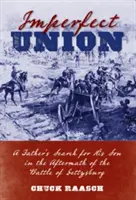 Unión imperfecta: La búsqueda de un padre por su hijo tras la batalla de Gettysburg - Imperfect Union: A Father's Search for His Son in the Aftermath of the Battle of Gettysburg