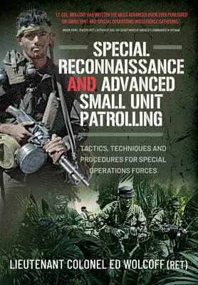 Special Reconnaissance and Advanced Small Unit Patrolling: Tácticas, técnicas y procedimientos para fuerzas de operaciones especiales - Special Reconnaissance and Advanced Small Unit Patrolling: Tactics, Techniques and Procedures for Special Operations Forces