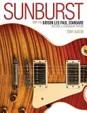 Sunburst: Cómo la Gibson Les Paul Standard se convirtió en una guitarra legendaria - Sunburst: How the Gibson Les Paul Standard Became a Legendary Guitar