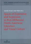 Espacios de expresión y represión en la literatura y la cultura visual de la Norteamérica posmilenaria - Spaces of Expression and Repression in Post-Millennial North-American Literature and Visual Culture