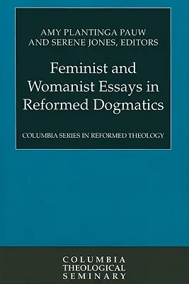 Ensayos feministas y mujeristas en la dogmática reformada - Feminist and Womanist Essays in Reformed Dogmatics