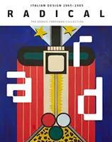 Radical: Diseño italiano 1965-1985, Colección Dennis Freedman - Radical: Italian Design 1965-1985, the Dennis Freedman Collection