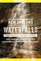 Cascadas de Nueva Inglaterra: Guía de más de 500 cascadas y saltos de agua - New England Waterfalls: A Guide to More Than 500 Cascades and Waterfalls