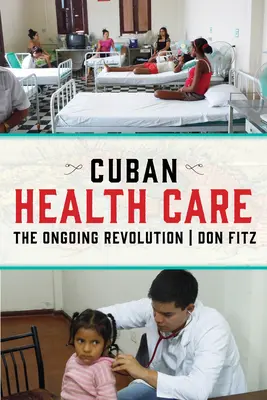 La sanidad cubana: La revolución en curso - Cuban Health Care: The Ongoing Revolution