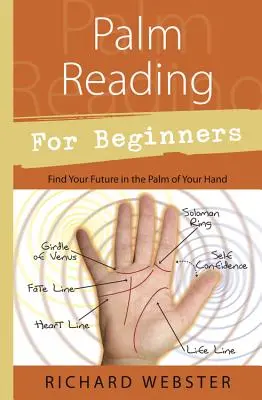 Lectura de la Palma de la Mano para Principiantes: Encuentra tu futuro en la palma de tu mano - Palm Reading for Beginners: Find Your Future in the Palm of Your Hand