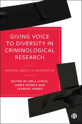 Dar voz a la diversidad en la investigación criminológica: Nada sobre nosotros sin nosotros - Giving Voice to Diversity in Criminological Research: 'Nothing about Us Without Us'