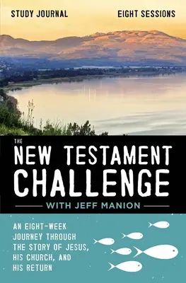 Diario de estudio del Desafío del Nuevo Testamento: Un viaje de ocho semanas a través de la historia de Jesús, su Iglesia y su regreso - The New Testament Challenge Study Journal: An Eight-Week Journey Through the Story of Jesus, His Church, and His Return