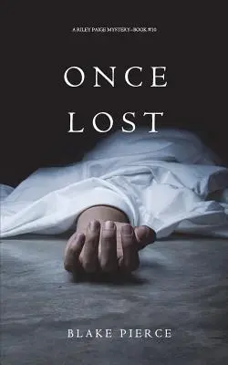 Una Vez Perdida (Un misterio de Riley Paige - Libro 10) - Once Lost (A Riley Paige Mystery-Book 10)