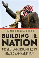 Construir la nación: Oportunidades perdidas en Irak y Afganistán - Building the Nation: Missed Opportunities in Iraq and Afghanistan