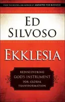 Ekklesia: Redescubriendo el Instrumento de Dios para la Transformación Global - Ekklesia: Rediscovering God's Instrument for Global Transformation