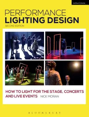 Diseño de iluminación de espectáculos: Cómo iluminar escenarios, conciertos y eventos en directo - Performance Lighting Design: How to Light for the Stage, Concerts and Live Events