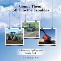 ¡Cuéntalos! 50 problemas con el tractor: Un Libro de Contar, Deletrear y de Seguridad - Count Them! 50 Tractor Troubles: A Counting, Spelling and Safety Book