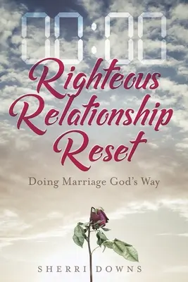Reajuste de las relaciones justas: El matrimonio a la manera de Dios - Righteous Relationship Reset: Doing Marriage God's Way