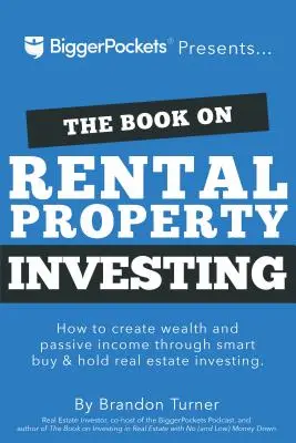 El Libro de la Inversión en Propiedades de Alquiler: Cómo crear riqueza con la inversión inmobiliaria inteligente Buy and Hold - The Book on Rental Property Investing: How to Create Wealth with Intelligent Buy and Hold Real Estate Investing