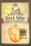 La verdadera historia de Alice B. Toklas: Estudio de tres autobiografías - The True Story of Alice B. Toklas: A Study of Three Autobiographies