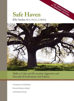 Refugio seguro: Habilidades para calmar y desescalar a individuos agresivos y con enfermedades mentales - Safe Haven: Skills to Calm and De-escalate Aggressive and Mentally Ill Individuals