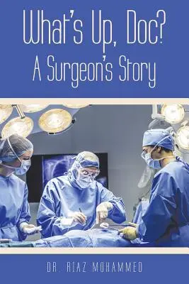 ¿Qué pasa, doctor? La historia de un cirujano - What's Up, Doc? a Surgeon's Story