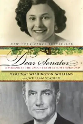 Querido senador: Memorias de la hija de Strom Thurmond - Dear Senator: A Memoir by the Daughter of Strom Thurmond