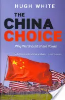 La elección de China: Por qué debemos compartir el poder - The China Choice: Why We Should Share Power