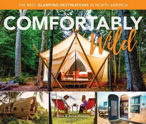 Comfortably Wild: Los mejores destinos de Glamping en Norteamérica - Comfortably Wild: The Best Glamping Destinations in North America