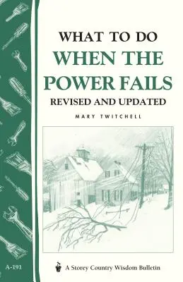 Qué hacer cuando se va la luz: Storey's Country Wisdom Bulletin A-191 - What to Do When the Power Fails: Storey's Country Wisdom Bulletin A-191