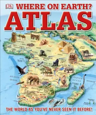 ¿Dónde en la Tierra? Atlas: El mundo como nunca antes lo habías visto - Where on Earth? Atlas: The World as You've Never Seen It Before