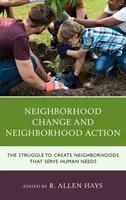 Cambio vecinal y acción vecinal: La lucha por crear barrios que satisfagan las necesidades humanas - Neighborhood Change and Neighborhood Action: The Struggle to Create Neighborhoods that Serve Human Needs