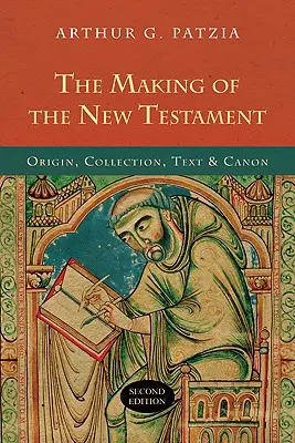 La formación del Nuevo Testamento: Origen, colección, texto y canon - The Making of the New Testament: Origin, Collection, Text & Canon