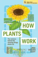 Cómo funcionan las plantas: La ciencia detrás de las cosas asombrosas que hacen las plantas - How Plants Work: The Science Behind the Amazing Things Plants Do