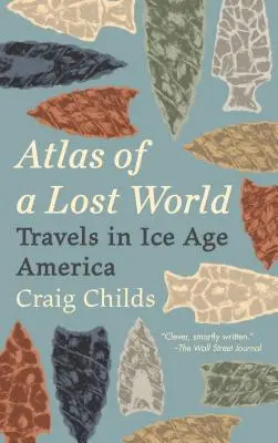 Atlas de un mundo perdido: Viajes por la América de la Edad de Hielo - Atlas of a Lost World: Travels in Ice Age America