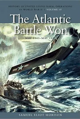 La batalla del Atlántico ganada, mayo de 1943-mayo de 1945 - The Atlantic Battle Won, May 1943-May 1945