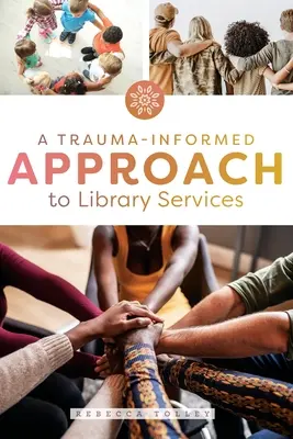 Un enfoque de los servicios bibliotecarios basado en el trauma - A Trauma-Informed Approach to Library Services