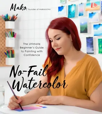 No-Fail Watercolor: The Ultimate Beginner's Guide to Painting with Confidence (Acuarela sin fallos: la guía definitiva para pintar con confianza) - No-Fail Watercolor: The Ultimate Beginner's Guide to Painting with Confidence