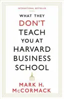 Lo que no te enseñan en la Escuela de Negocios de Harvard - What They Don't Teach You At Harvard Business School