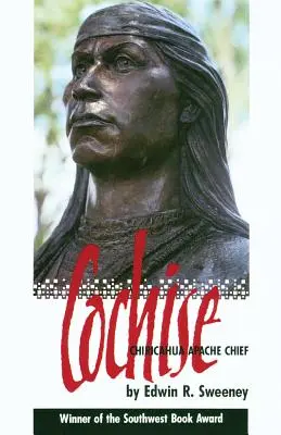 Cochise Jefe de los apaches chiricahuas - Cochise: Chiricahua Apache Chief