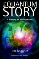 La historia cuántica: Una historia en 40 momentos - The Quantum Story: A History in 40 Moments