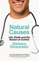 Causas naturales - Vida, muerte y la ilusión del control (Ehrenreich Barbara (Y)) - Natural Causes - Life, Death and the Illusion of Control (Ehrenreich Barbara (Y))