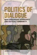 Política del diálogo: Democracia no consensual y comunidad crítica - Politics of Dialogue: Non-Consensual Democracy and Critical Community