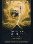 El amanecer de la eternidad: El mundo imaginativo de William Blake - Eternity's Sunrise: The Imaginative World of William Blake