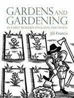Los jardines y la jardinería en la Inglaterra y el País de Gales de principios de la Edad Moderna - Gardens and Gardening in Early Modern England and Wales