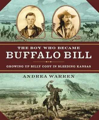 El niño que se convirtió en Buffalo Bill: Cómo creció Billy Cody en la sangrienta Kansas - The Boy Who Became Buffalo Bill: Growing Up Billy Cody in Bleeding Kansas