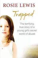 Atrapados: La aterradora historia real de un mundo secreto de abusos - Trapped: The Terrifying True Story of a Secret World of Abuse