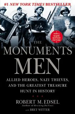 The Monuments Men: Héroes aliados, ladrones nazis y la mayor búsqueda de tesoros de la historia - The Monuments Men: Allied Heroes, Nazi Thieves, and the Greatest Treasure Hunt in History