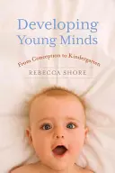 El desarrollo de las mentes jóvenes: De la concepción al jardín de infancia - Developing Young Minds: From Conception to Kindergarten